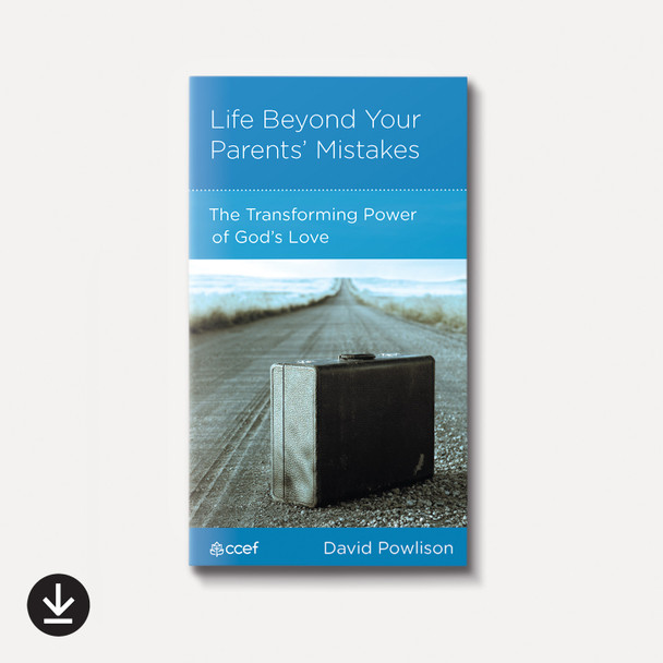 Life Beyond Your Parents' Mistakes: The Transforming Power of God's Love | eBook | By David Powlison Life Beyond Your Parents' Mistakes: The Transforming Power of God's Love | eBook | By David Powlison