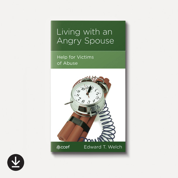 Living with an Angry Spouse: Help for Victims of Abuse | eBook | By Edward T. Welch Living with an Angry Spouse: Help for Victims of Abuse | eBook | By Edward T. Welch