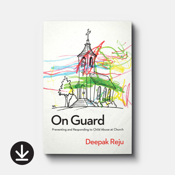On Guard: Preventing and Responding to Child Abuse at Church | eBook | By Deepak Reju
