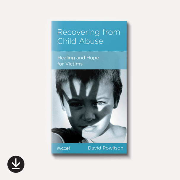 Recovering from Child Abuse: Healing and Hope for Victims | eBook | By David Powlison