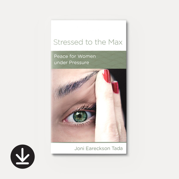 Stressed to the Max: Peace for Women Under Pressure | eBook | By Joni Eareckson Tada Stressed to the Max: Peace for Women Under Pressure | eBook | By Joni Eareckson Tada