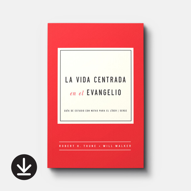 The Gospel-Centered Life - Spanish Edition | eBook | By Robert H. Thune and Will Walker