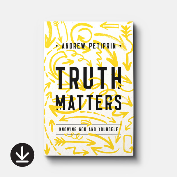 Truth Matters: Knowing God and Yourself (eBook) Adult eBooks