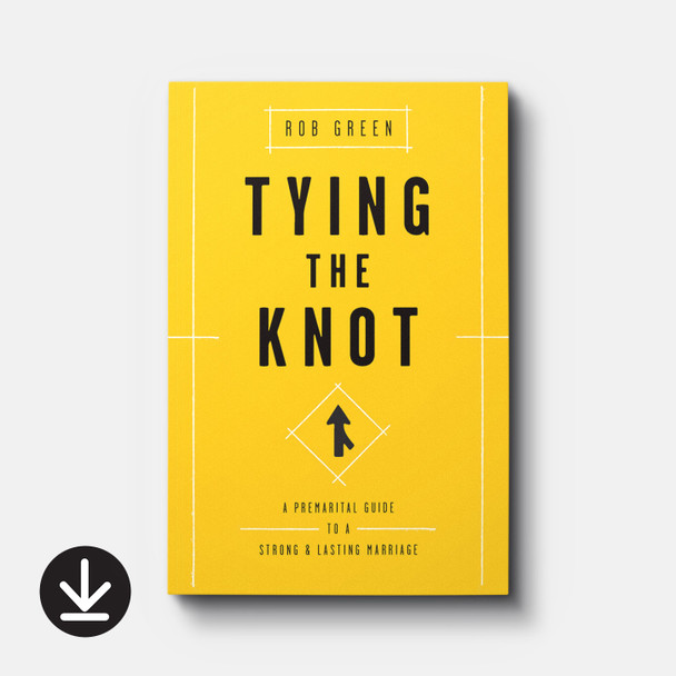 Tying the Knot: A Premarital Guide to a Strong and Lasting Marriage | eBook | By Rob Green Tying the Knot: A Premarital Guide to a Strong and Lasting Marriage | eBook | By Rob Green