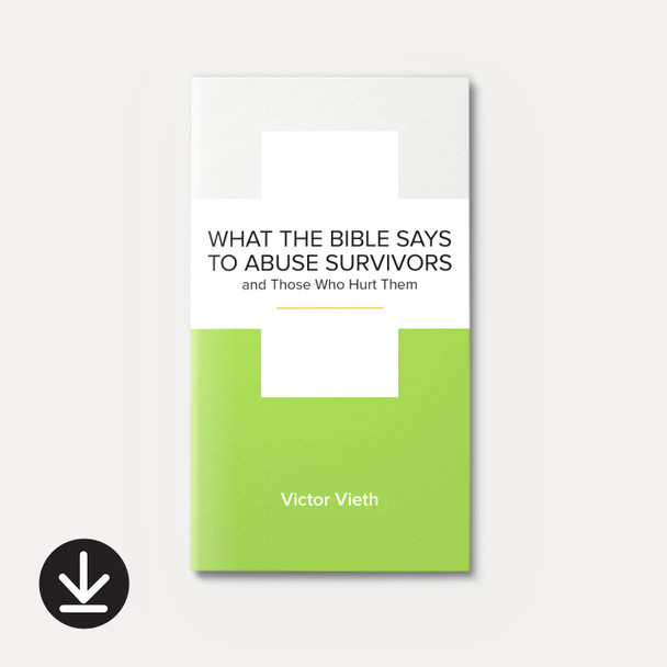 What the Bible Says to Abuse Survivors and Those Who Hurt Them (eBook) Minibook eBooks