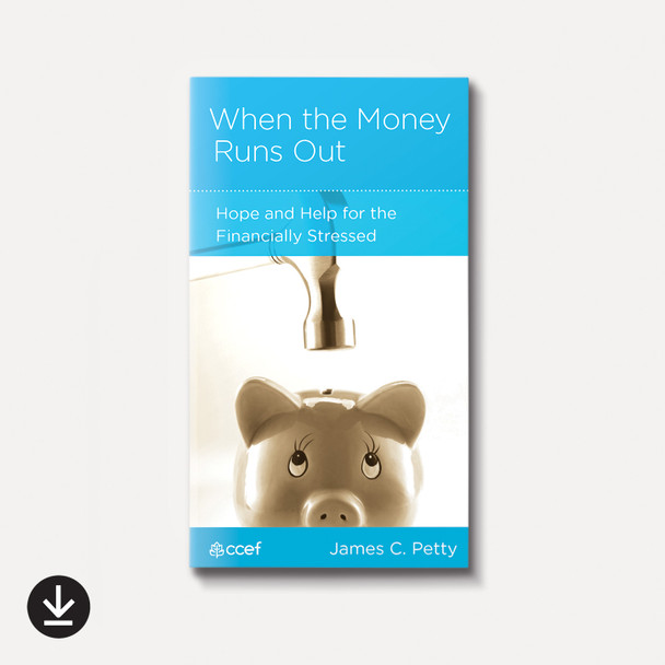 When the Money Runs Out: Hope and Help for the Financially Stressed | eBook | By James C. Petty When the Money Runs Out: Hope and Help for the Financially Stressed | eBook | By James C. Petty