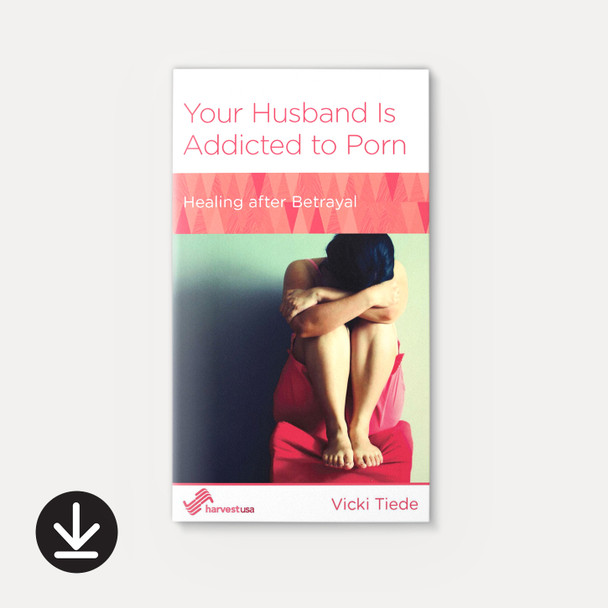 Your Husband Is Addicted to Porn: Healing After Betrayal | eBook | By Vicki Tiede
