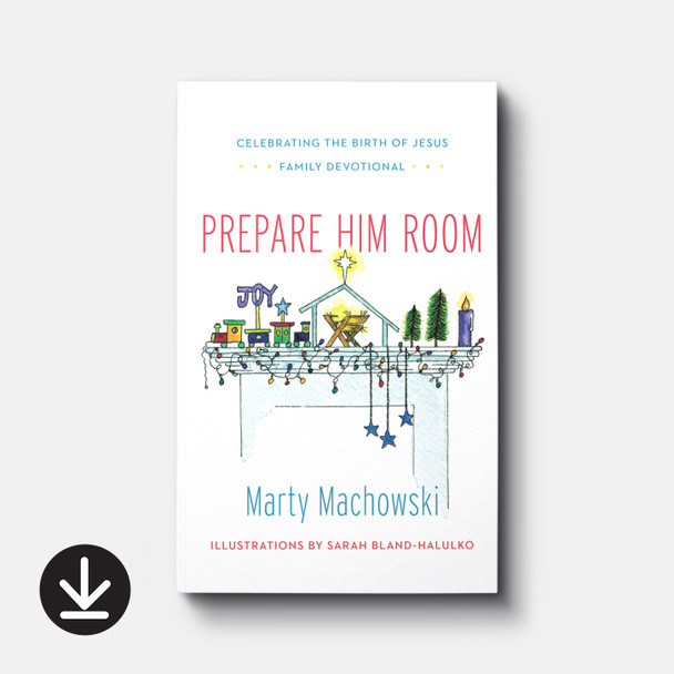 Prepare Him Room: Celebrating the Birth of Jesus Family Devotional | By Marty Machowski Prepare Him Room: Celebrating the Birth of Jesus Family Devotional | By Marty Machowski