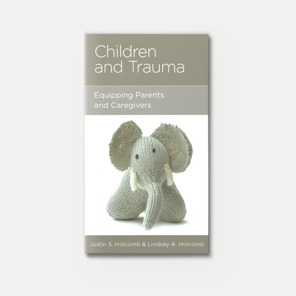 Children and Trauma: Equipping Parents and Caregivers | Stapled | By Justin S. Holcomb and Lindsey A. Holcomb Children and Trauma: Equipping Parents and Caregivers | Stapled | By Justin S. Holcomb and Lindsey A. Holcomb