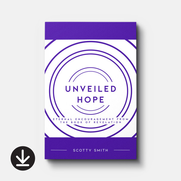 Unveiled Hope: Eternal Encouragement from the Book of Revelation | eBook | By Scotty Smith Unveiled Hope: Eternal Encouragement from the Book of Revelation | eBook | By Scotty Smith