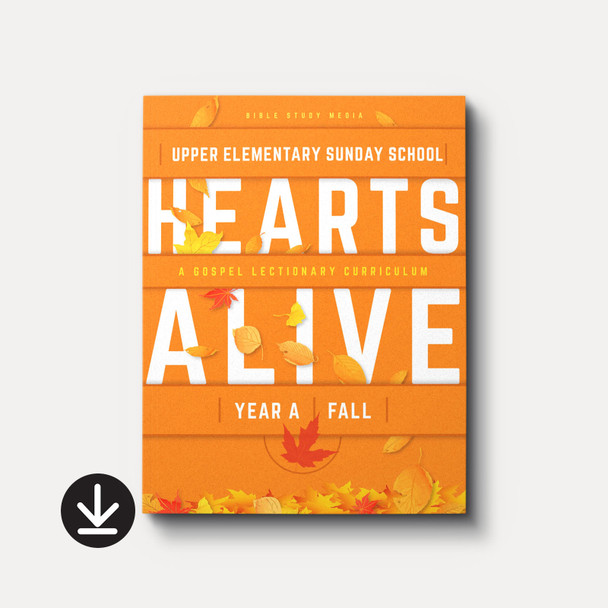 Hearts Alive  Sunday School: Upper Elementary (Year A, Fall)