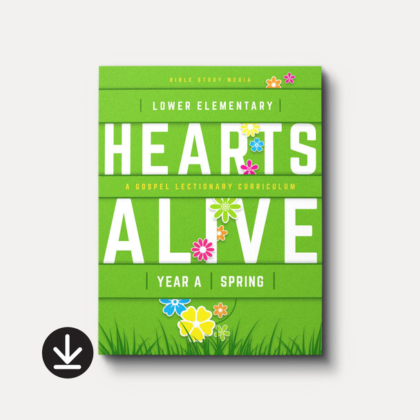 Hearts Alive  Sunday School: Lower Elementary (Year A, Spring)