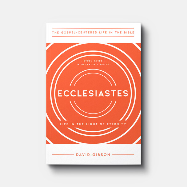 Ecclesiastes: Life in the Light of Eternity | Paperback | By David Gibson