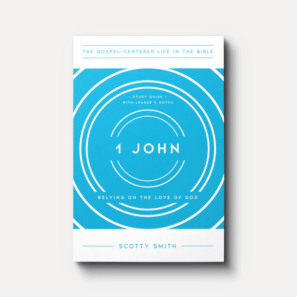 Buy 1 John: Relying on the Love of God by Scotty Smith Buy 1 John: Relying on the Love of God by Scotty Smith