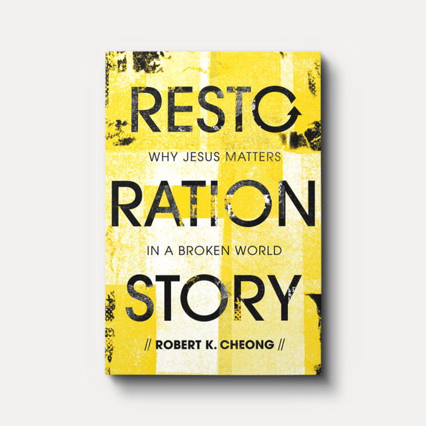 Restoration Story: Why Jesus Matters in a Broken World | Paperback | By Robert K. Cheong Restoration Story: Why Jesus Matters in a Broken World | Paperback | By Robert K. Cheong