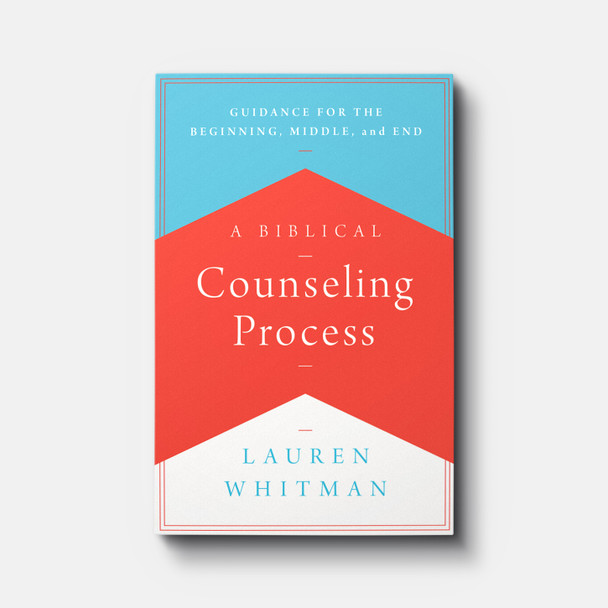 A Biblical Counseling Process: Guidance for the Beginning, Middle, and End | Paperback | By Lauren Whitman A Biblical Counseling Process: Guidance for the Beginning, Middle, and End | Paperback | By Lauren Whitman