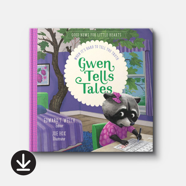 Gwen Tells Tales: When It's Hard to Tell the Truth | eBook | By Edward T. Welch Gwen Tells Tales: When It's Hard to Tell the Truth | eBook | By Edward T. Welch