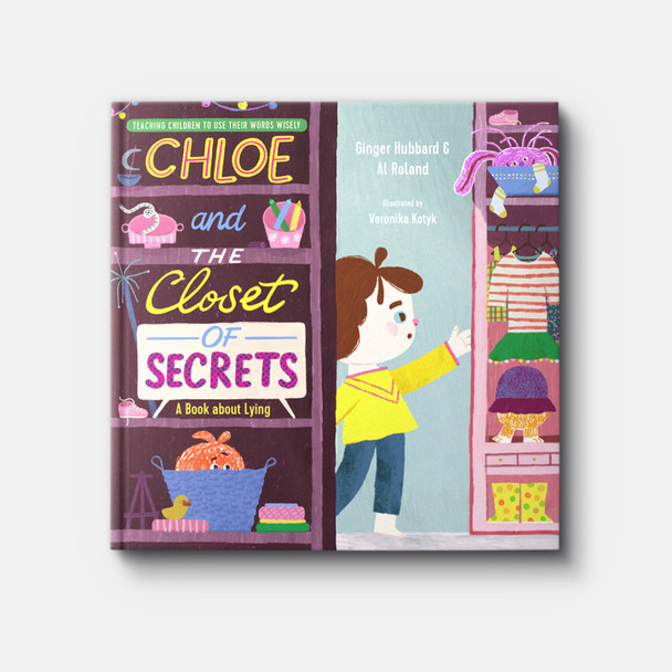 Chloe and the Closet of Secrets: A Book about Lying | Hardback | By Ginger Hubbard and Al Roland Chloe and the Closet of Secrets: A Book about Lying | Hardback | By Ginger Hubbard and Al Roland