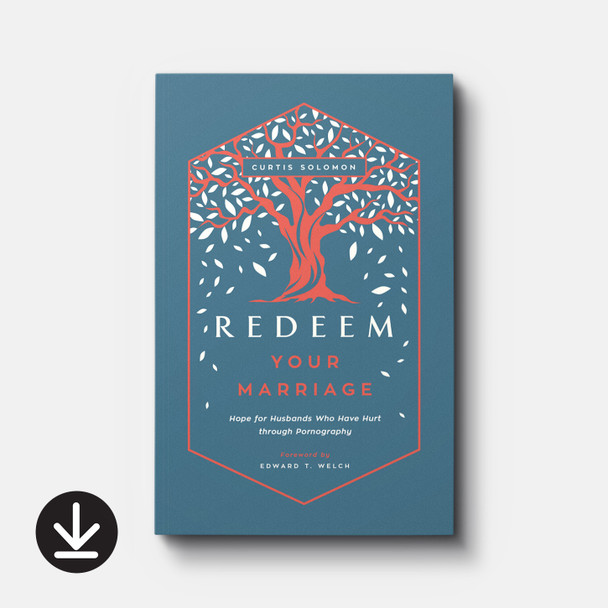 Redeem Your Marriage: Hope for Husbands Who Have Hurt through Pornography | eBook | By Curtis Solomon Redeem Your Marriage: Hope for Husbands Who Have Hurt through Pornography | eBook | By Curtis Solomon