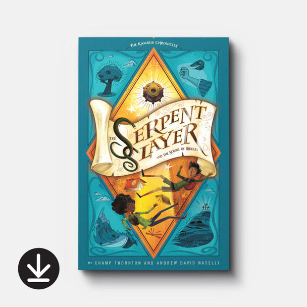 The Serpent Slayer and the Scroll of Riddles: The Kambur Chronicles | eBook | By Champ Thornton and Andrew David Naselli