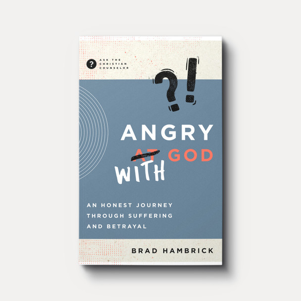 Angry with God: An Honest Journey through Suffering and Betrayal | Paperback | By Brad Hambrick Angry with God: An Honest Journey through Suffering and Betrayal | Paperback | By Brad Hambrick