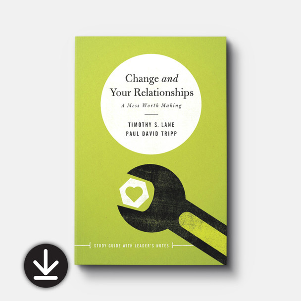 Buy eBook Change and Your Relationships by Paul David Tripp and Timothy S. Lane Buy eBook Change and Your Relationships by Paul David Tripp and Timothy S. Lane