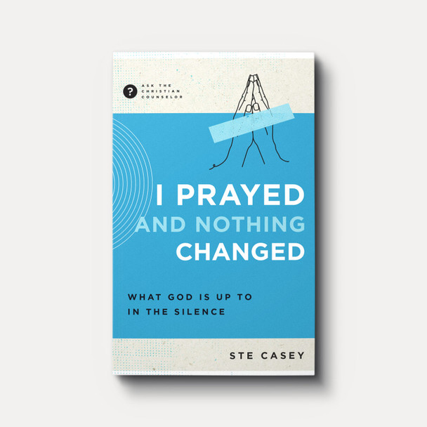 Buy I Prayed and Nothing Changed by Ste Casey