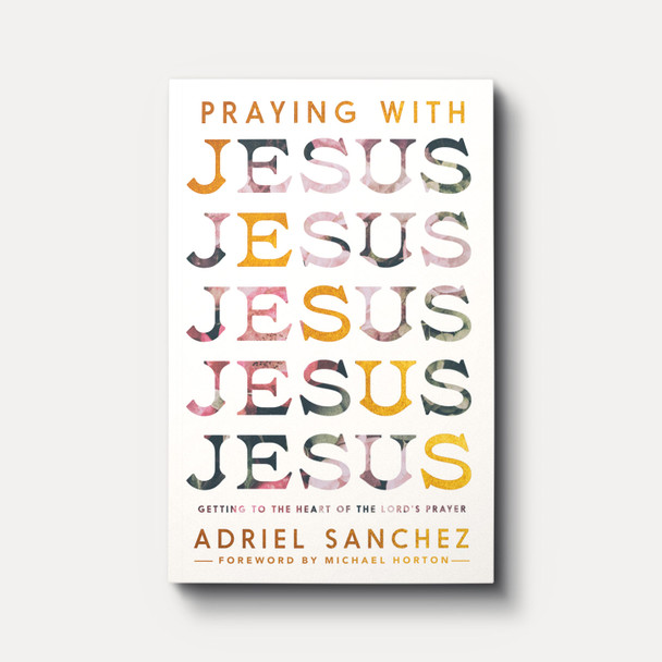Buy Praying with Jesus by Adriel Sanchez Buy Praying with Jesus by Adriel Sanchez