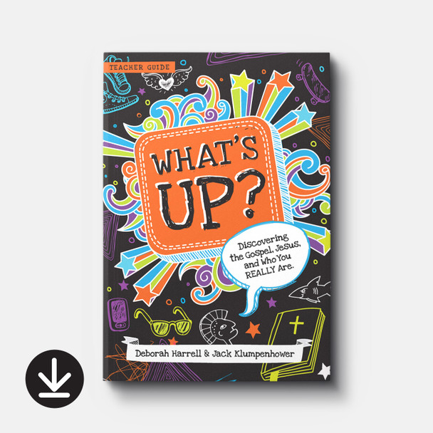 Buy eBook What's Up? Discovering the Gospel, Jesus, and Who You Really Are (Teacher's Guide) Buy eBook What's Up? Discovering the Gospel, Jesus, and Who You Really Are (Teacher's Guide)