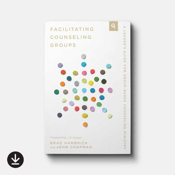 Facilitating Counseling Groups: A Leader's Guide for Group-Based Counseling Ministry (eBook)