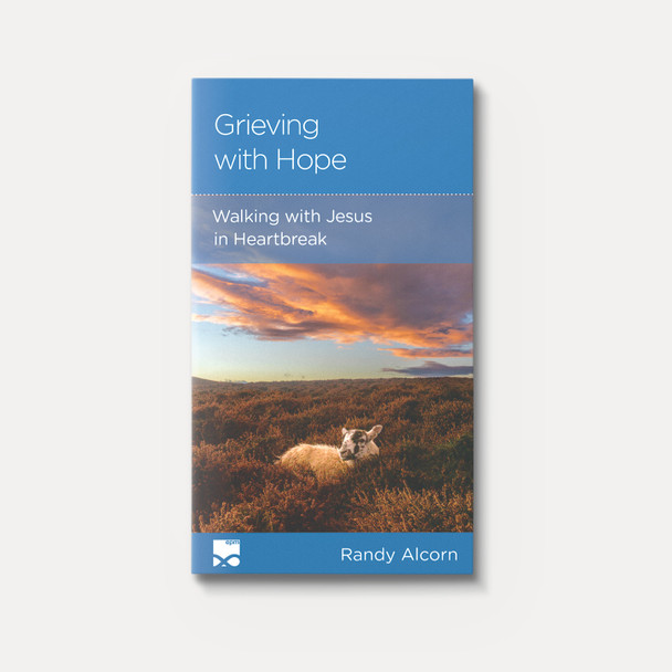 Grieving with Hope: Walking with Jesus in Heartbreak | Stapled | By Randy Alcorn