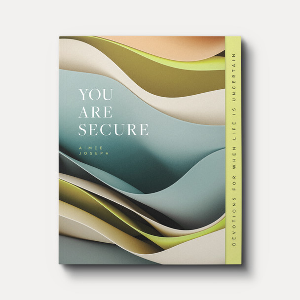 You Are Secure: Devotions for When Life Is Uncertain