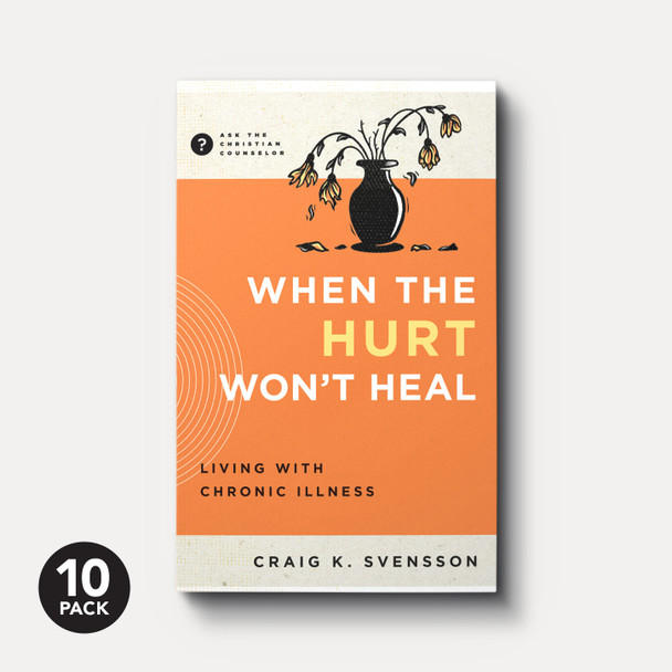 When the Hurt Won't Heal (10-Pack)