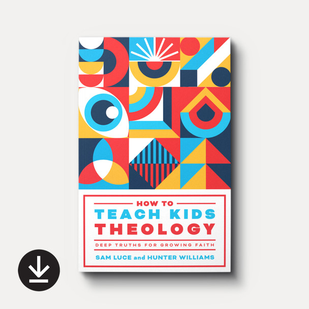 Buy How to Teach Kids Theology: Deep Truths for Growing Faith (eBook) Buy How to Teach Kids Theology: Deep Truths for Growing Faith (eBook)