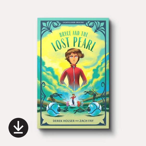 Bryce and the Lost Pearl: Lightglider Origins (eBook) Bryce and the Lost Pearl: Lightglider Origins (eBook)