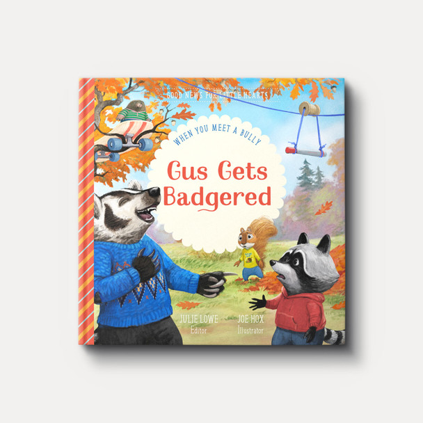 Gus Gets Badgered: When You Meet a Bully Gus Gets Badgered: When You Meet a Bully