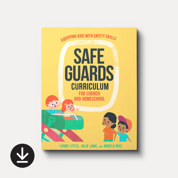 Safeguards Curriculum for Church and Homeschool: Equipping Kids with Safety Skills (Download)