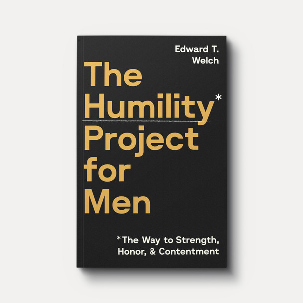 The Humility Project for Men: The Way to Honor, Strength, and Contentment The Humility Project for Men: The Way to Honor, Strength, and Contentment