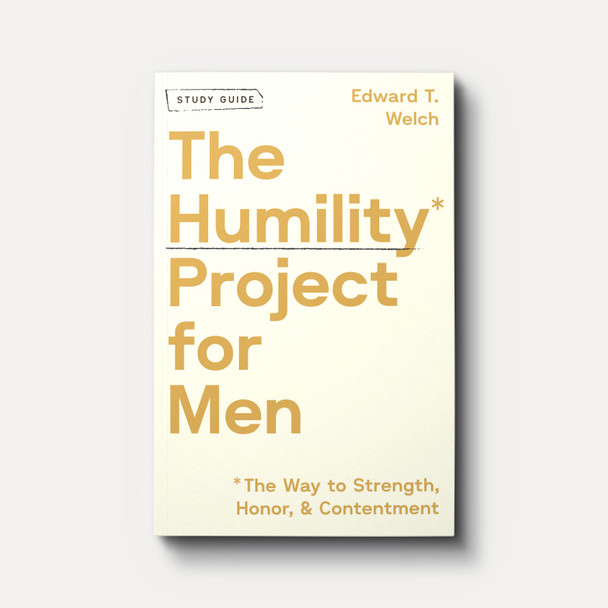 The Humility Project for Men Study Guide The Humility Project for Men Study Guide