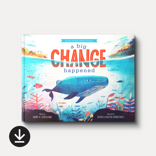 A Big Change Happened: Helping Children Through Upheaval (eBook) A Big Change Happened: Helping Children Through Upheaval (eBook)