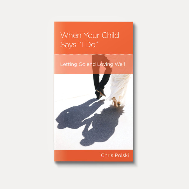When Your Child Says "I Do": Letting Go and Loving Well