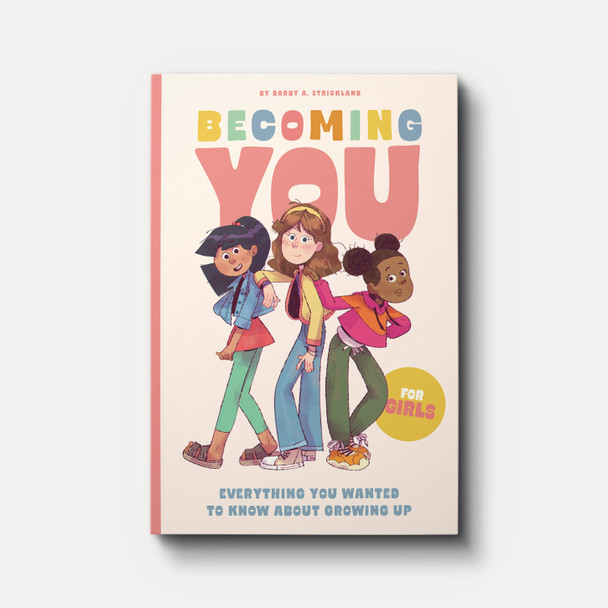 Becoming You for Girls: Everything You Wanted to Know About Growing Up!
