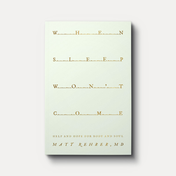 When Sleep Won't Come: Help and Hope for Body and Soul