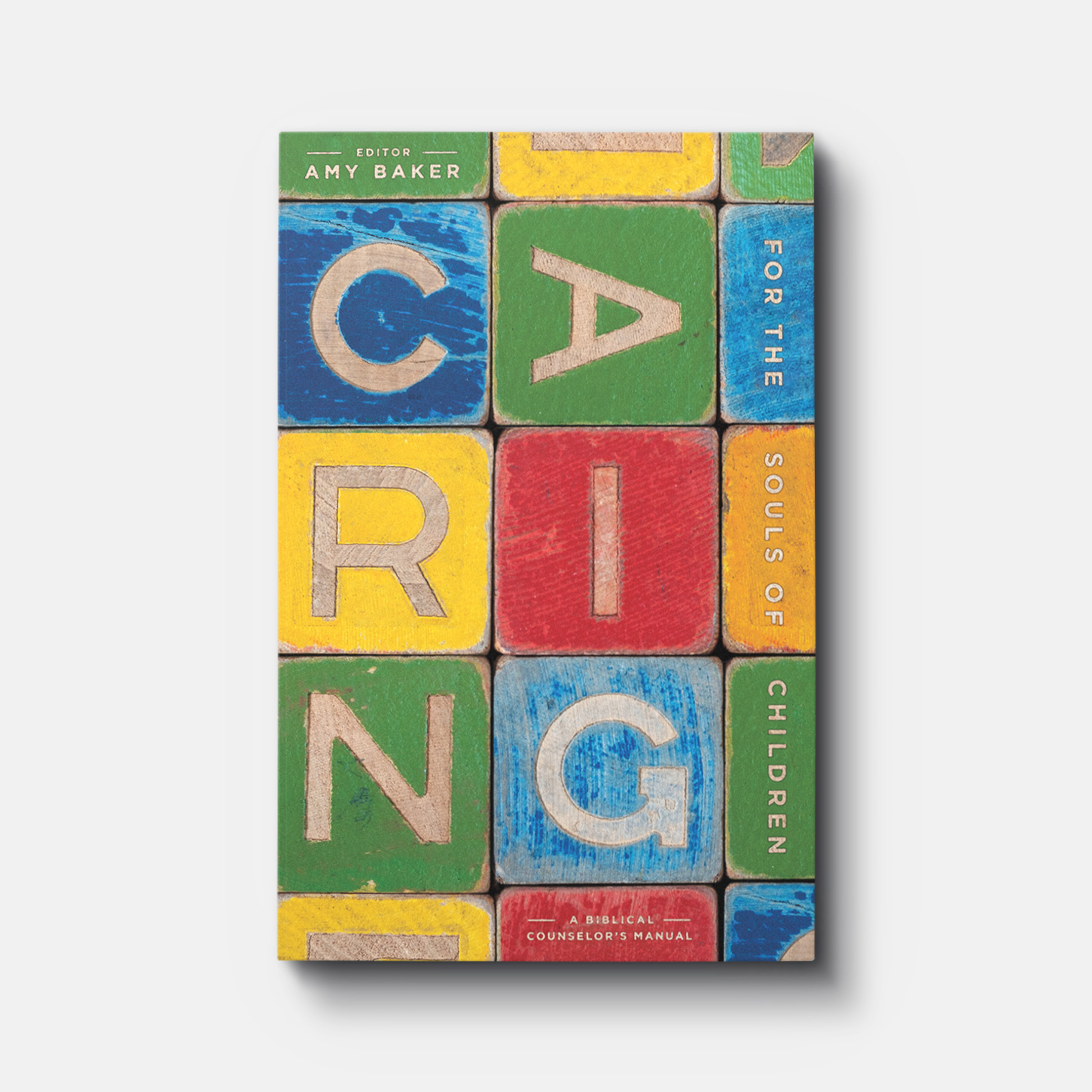 Buy Caring for the Souls of Children: A Biblical Counselor's ...