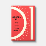 Gospel 101: Learning, Living and Sharing the Gospel