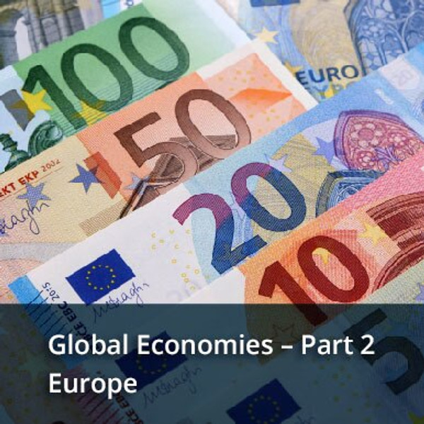 Global Economies – Part 2 – Europe