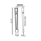 Half leg 3"Wx1-1/2"Dx34-1/2"H AZ