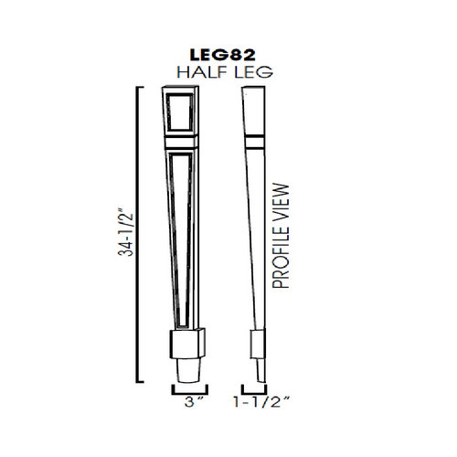 Half leg 3"Wx1-1/2"Dx34-1/2"H AP