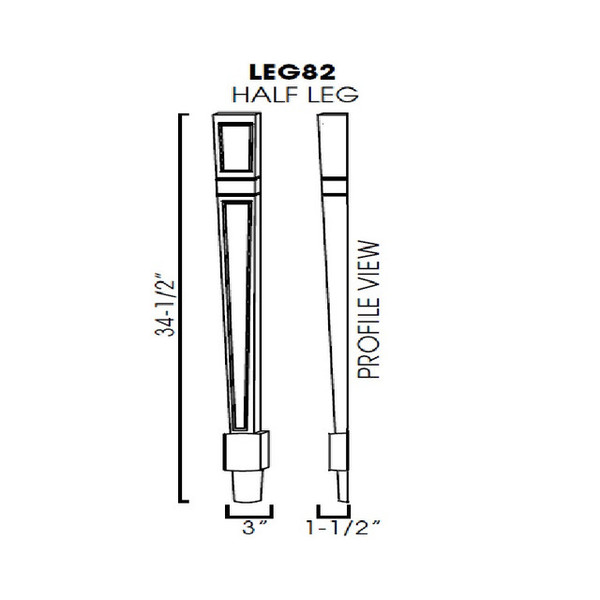 Half leg 3"Wx1-1/2"Dx34-1/2"H LEG 82 TW