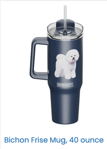 Bichon Frise 40oz Mug/Tumbler w/handle and straw Bichon Frise 40oz Mug/Tumbler w/handle and straw